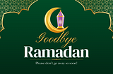 Ramadan, What Do You Need To Stay With Us Forever? — Grow with me naturally