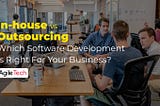 in house vs outsourcing, pros and cons of in-house vs outsourced software development, in-house vs outsource vs freelance