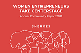 SHEROES Annual Community Report 2021: Women Entrepreneurs take Centerstage