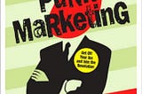 It was 10 years ago ‘Punk Marketing: Get Off Your Ass and Join the Revolution’ was published.