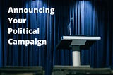 Announcing Your Political Campaign