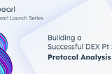 Building a Successful DEX Pt 2: Protocol Analysis