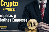 Inclusión Cripto en Pequeñas y Medianas Empresas (PYMES)