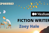 Exposure Introduces Medium Fiction Writer: Zoey Hale