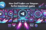 How DeFi Traders Use Telegram for Max Gains