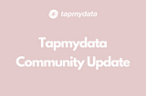 Tapmydata Community Update