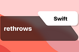 Swift: rethrows