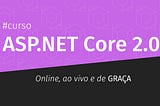 Curso ao vivo e gratuito de ASP.NET Core e Dapper
