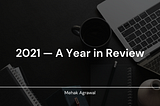 2021 — A Year in Review