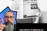 Fake News e Engenharia Social: Um Risco à Segurança da Informação