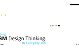 Quick Guide/notes on the IBM Design Thinking …