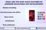 What Are The Must-Have Features In Android Education App Development