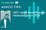 Aenco Tips: MIT-rated breakthrough technologies in 2021