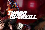 First Impressions With Turbo Overkill