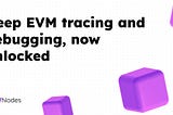 Trace API vs Debug API on EVM: A Practical Overview for Developers