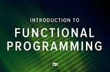 Introduction to functional Programming