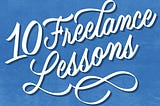 My 1st Year as a Freelancer: 10 Lessons Learned