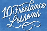 My 1st Year as a Freelancer: 10 Lessons Learned