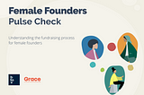 What we’ve learned from asking 100+ female founders about their fundraising experience