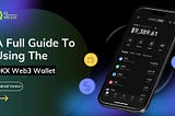 A Full Guide To Using The OKX Web3 Wallet: Android Version