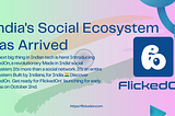 FlickedOn: India’s New Social Ecosystem Launching on October 2nd