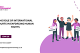 The Role of International Courts in Enforcing Human Rights