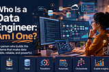 Who Is a Data Engineer: Am I One?