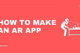 How to Make an AR App Using React Native