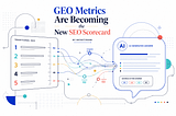 GEO Metrics Are Becoming the New SEO Scorecard