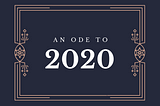 An Ode to 2020