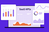 The Most Important KPI You Have to Consider in Your SaaS and Why