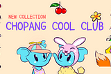 Chopang Cool Club: “Just Chopang”