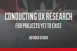 Conducting UX Research for Products Yet to Exist