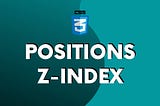 Positions and Z-Index