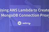 Using AWS Lambda to create a MongoDB connection proxy