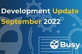 BusyDAO Development Update — 09/2022