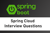 Spring Cloud Interview Questions -Part 2