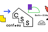 CSSconf EU 2019: A Great Community Experience for Those Who Love and Write CSS
