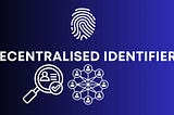 Decentralised Identifiers (DIDs): Pioneering Privacy and Security in Identity Verification