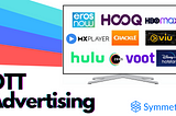 A complete guide to OTT Advertising by Symmetriq