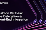 Build on VeChain, Part 2: Fee Delegation & Front-End Integration