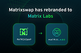 A New Vision — Matrixswap Has Rebranded to Matrix Labs