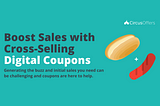 Boost Sales with Cross-Selling Digital Coupons