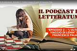 Podcast #2 — L’ultimo viaggio di Lenin