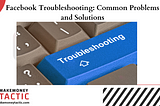 Facebook Fix: Troubleshooting Common