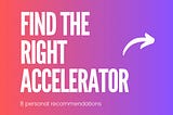 How to find the right accelerator