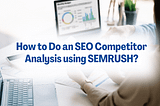 SEO competitor analysis is crucial in optimizing your website for search engines.