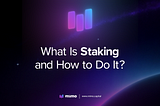 What Is Staking and How to Do It?