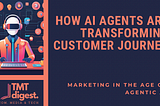 How AI Agents are changing Customer Journey