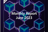 Berith, Monthly Report — June 2023
